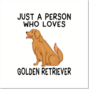 Just a person who loves GOLDEN RETRIEVER Posters and Art